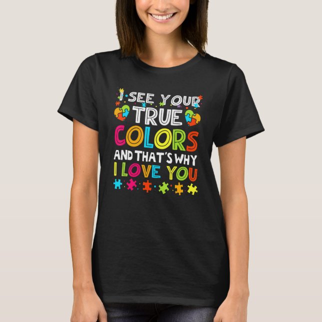 Jag ser dina sanna färger Autism Acceptans Färggla T Shirt (Framsida)
