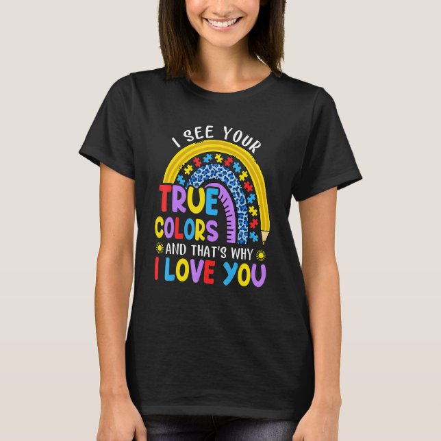 Jag ser dina sanna färger regnbåge Autism Acceptan T Shirt (Framsida)