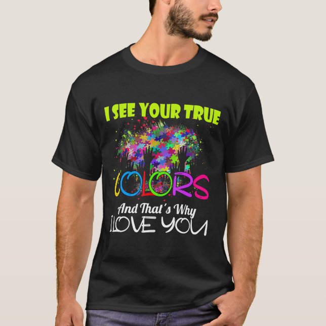 Jag ser ditt sanna Färg Autistic Awareness Shirt T (Framsida)
