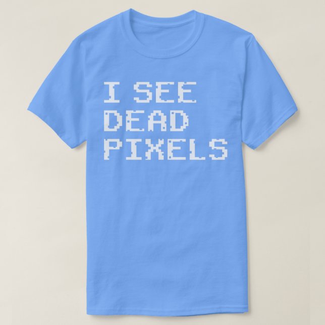 Jag ser döda pixlar t shirt (Design framsida)