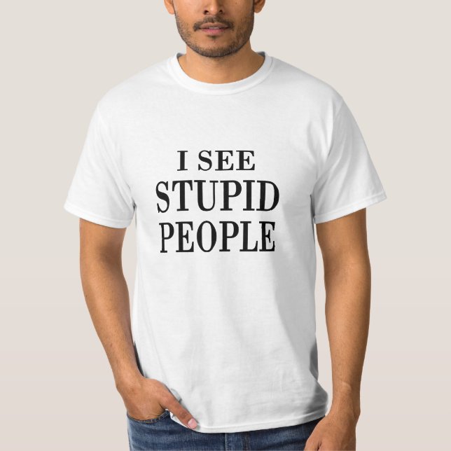Jag ser dumt folk t-shirt (Framsida)