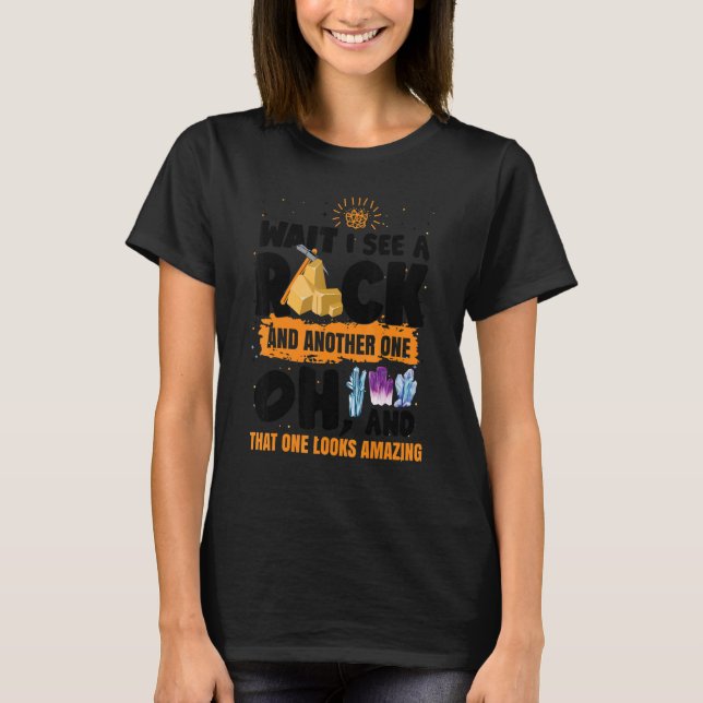 Jag ser en Sten Geode Hunting MIneral Sten som sam T Shirt (Framsida)