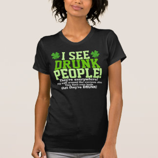 Jag ser fylleristfolk som de är överallt! t-shirt