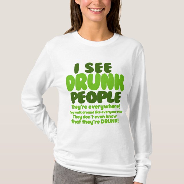 Jag ser fylleristfolk som de är överallt! t-shirt (Framsida)