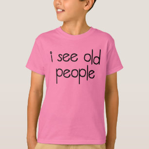 Jag ser gamla människor tee shirt