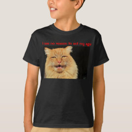 Jag ser ingen anledning att vara i min ålder tee shirt