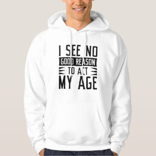 Jag ser ingen anledning till Bra att vara i min ål Hoodie