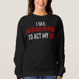 Jag ser ingen anledning till Bra att vara i min ål T Shirt