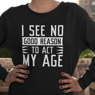 Jag ser ingen anledning till Bra att vara i min ål T Shirt