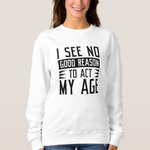 Jag ser ingen bra anledning att bete mig som min å t shirt