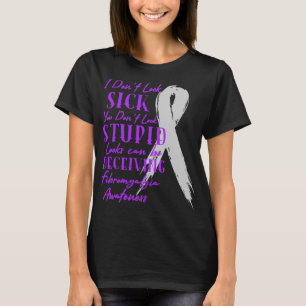 Jag ser inte sjuk ut - du ser inte dum ut - Fibrom T Shirt