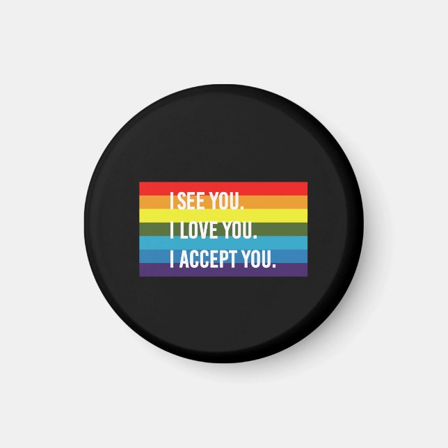 Jag ser jag älskar dig jag accepterar dig Gay Prid Magnet (Framsidan)