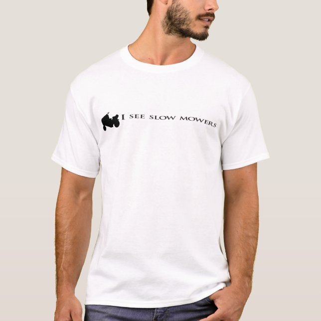 Jag ser långsamma gräsklippningsmaskiner tee shirt (Framsida)