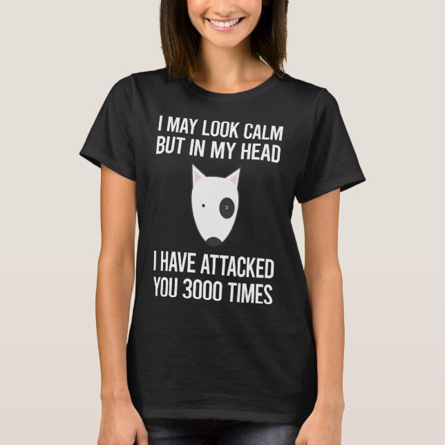 Jag ser lugn ut Bull Terrier 18 T Shirt (Framsida)