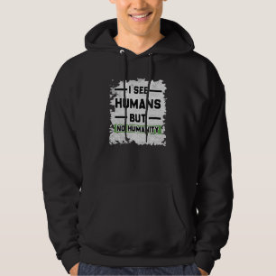 Jag ser människor, men ingen mänsklighet för union hoodie