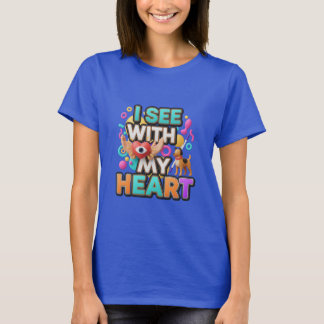 Jag ser med mitt hjärta t shirt