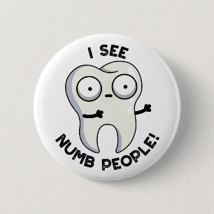Jag ser Numb People Funny Tooth Pun Knapp