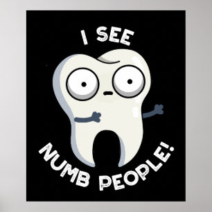 Jag ser Numb People Funny Tooth Pun Mörk BG Poster