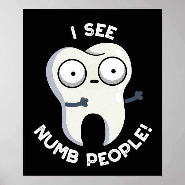 Jag ser Numb People Funny Tooth Pun Mörk BG Poster (Framsidan)