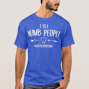 Jag ser Numb People Ley Dental Assistant T Shirt