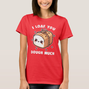 Jag ser på dig som har mycket Kärlek Valentine Pun T Shirt