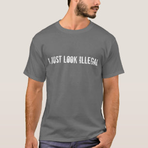 Jag ser precis olaglig: Humorskjorta T-shirt