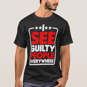 Jag ser skyldiga människor överallt t shirt