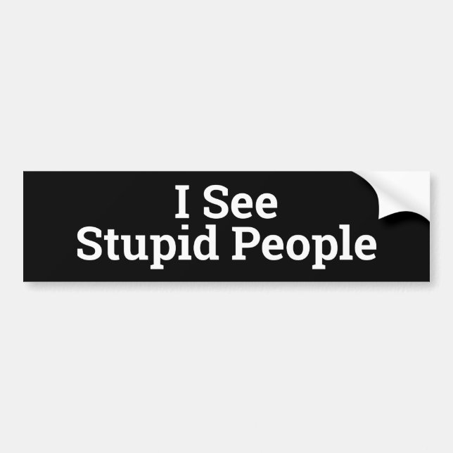 Jag ser Stupid People Bumper Sticker Bildekal (Framsidan)