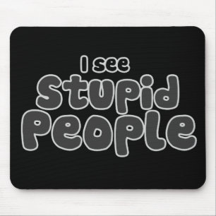 Jag ser Stupid People Musmatta