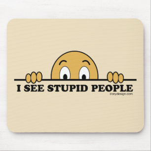 Jag ser stupida människor musmatta