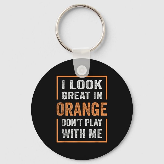 Jag ser Underbar ut i Orange, spela inte med mig. Nyckelring (Framsida)