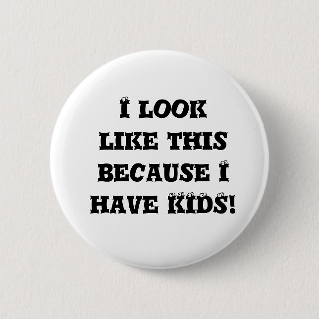 Jag ser ut så här eftersom jag har barnknapp knapp (Framsida)