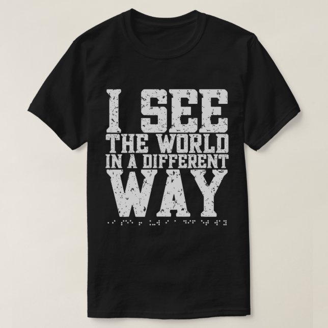 Jag ser världen på ett annat sätt. Braille-Blind T Shirt (Design framsida)