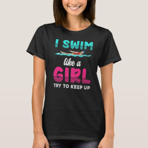 Jag Simma som en flicka försöker Behålla upp simme T Shirt