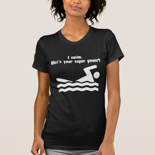 Jag simmar. Är vad din toppen driver? Tee Shirt (Framsida)