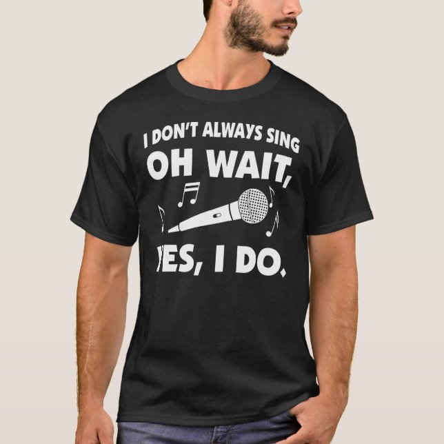 Jag Sjunga alltid Karaoke Singing T Shirt (Framsida)