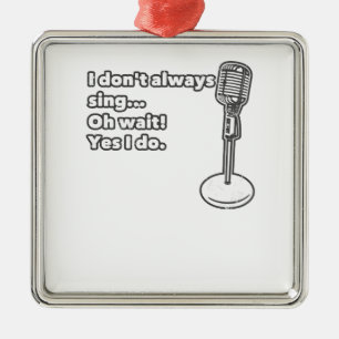 Jag sjunger inte alltid Oh väntan, ja som jag gö Julgransprydnad Metall
