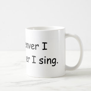 Jag sjunger, när som helst jag sjunger muggen kaffemugg