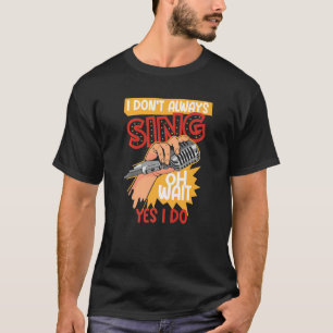 Jag Sjungor inte alltid Broadway Musical-teater T Shirt