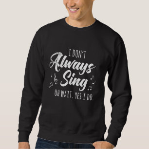 Jag Sjungor inte alltid Broadway Musical Theater-c Lång Ärmad Tröja