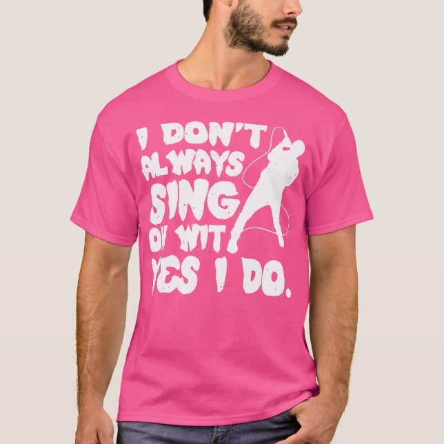 Jag Sjungor inte alltid.. Ja, jag opera Singer. T Shirt (Framsida)