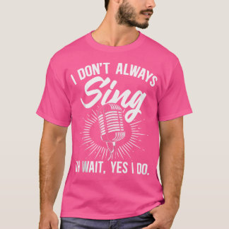 Jag Sjungor inte alltid Singers opera Singers Chor T Shirt