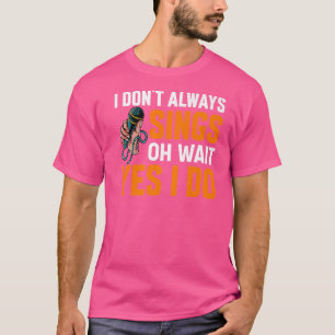 Jag Sjungor inte alltid tv-musiker som spelar teat T Shirt