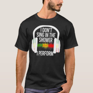 Jag Sjungor inte i den dusch jag kör musikdesign T Shirt