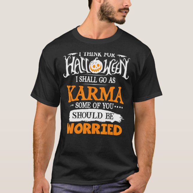 Jag ska åka som Karma med Tänka till Halloween. T Shirt (Framsida)