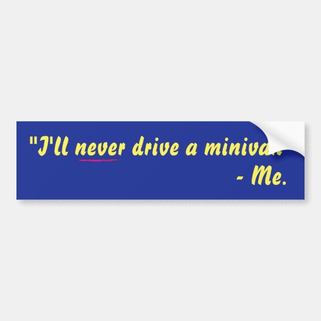 Jag ska aldrig drev en minivan! bildekal (Framsidan)