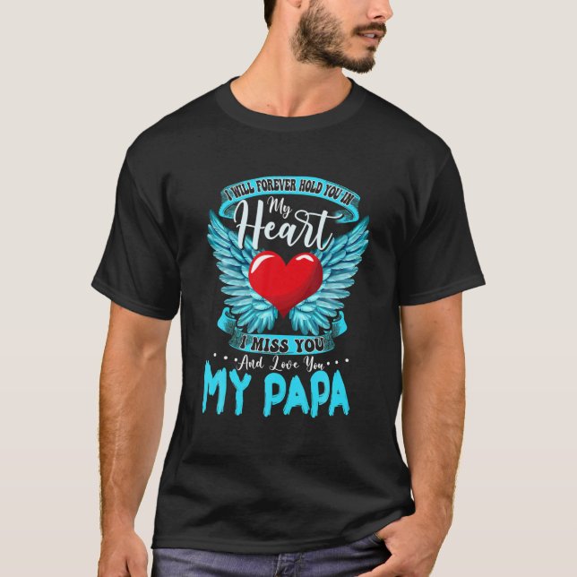 Jag ska aldrig hålla Pappa i mitt hjärta i Kärlek T Shirt (Framsida)