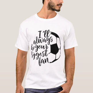 Jag ska är alltid din största fläktfotboll t shirt