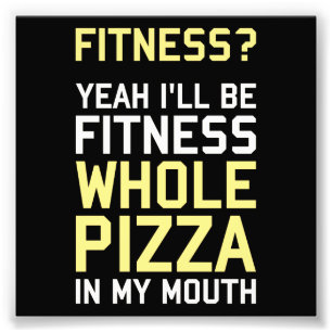 Jag ska är Fitnees hel Pizza i min mun Fototryck