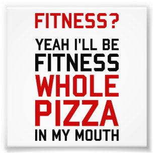 Jag ska är Fitnees hel Pizza i min mun Fototryck
